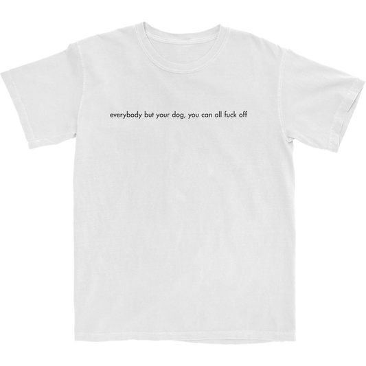 Everybody But Your Dog Lyric Tee