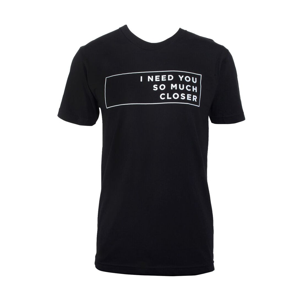 I Need You So Much Closer Slim Fit T-Shirt