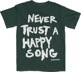 Never trust a happy song T-shirt (Pine Green)