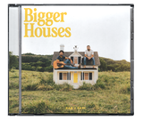 Bigger Houses CD