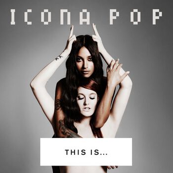 THIS IS...¦ ICONA POP CD